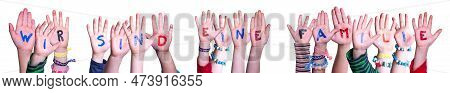 Children Hands, Wir Sind Eine Familie Means We Are Family, Isolated Background