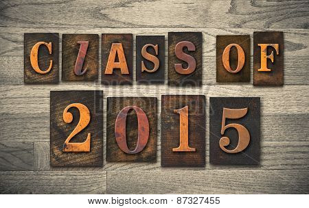 Class Of 2015 Wooden Letterpress Type Concept