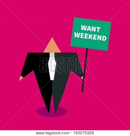 Businessman holding poster want weekend. Icon professional burnout. Vector illustration.