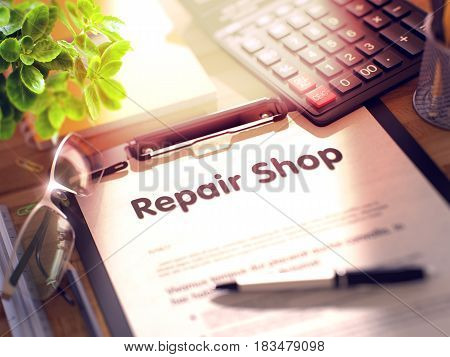 Repair Shop on Clipboard. Composition on Working Table and Office Supplies Around. 3d Rendering. Blurred Illustration.