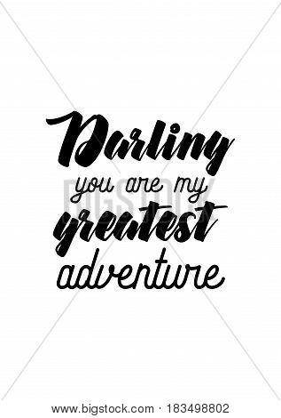 Travel life style inspiration quotes lettering. Motivational quote calligraphy. Darling you are my greatest adventure.