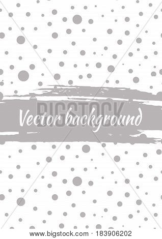 Vector Background With Dots, Brush Strokes. Creative Artistic Template For Card, Layout, Cover. Text