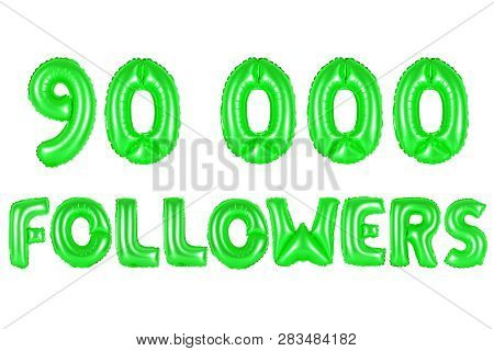 90k (ninety Thousand) Followers, Green Number And Letter Balloon