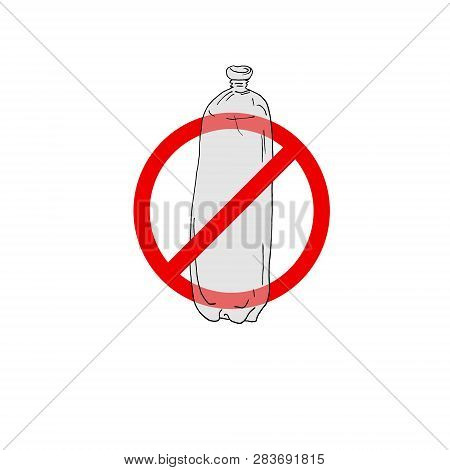 Say No To Plasticbottle. Plastic Bottles In The Deny Sign Isolated On White Background. Stop Trashin