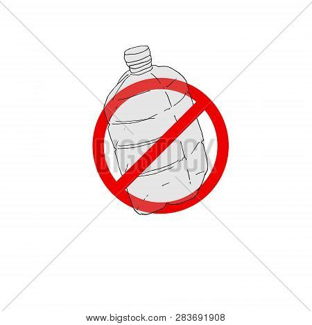 Say No To Plasticbottle. Plastic Bottles In The Deny Sign Isolated On White Background. Stop Trashin