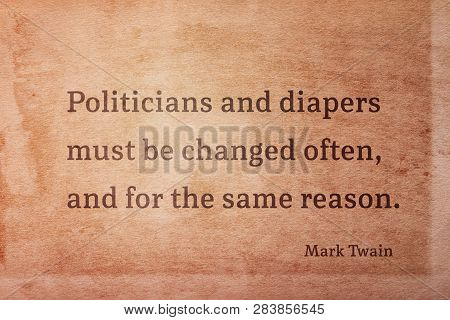 Politicians And Diapers Must Be Changed Often - Famous American Writer Mark Twain Quote Printed On V