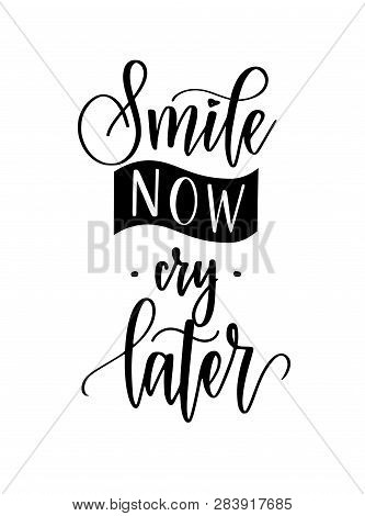 Smile Now Cry Later Vector Calligraphy Lettering Inspiraton Quote