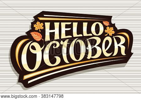 Vector Lettering Hello October, Black Logo With Curly Calligraphic Font, Falling Autumn Leaves And D