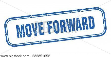 Move Forward Stamp. Move Forward Square Grunge Blue Sign