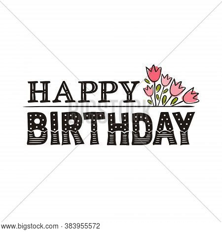 Lettering Of The Phrase Happy Birthday. Congratulations On Birth Day. Black Letters On A White Backg