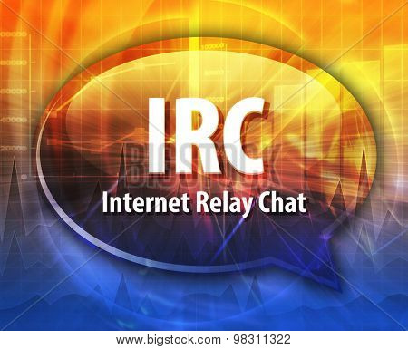Speech bubble illustration of information technology acronym abbreviation term definition IRC Internet Relay Chat