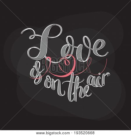 Design of ypography brush lettering Love i on the air. Good for invitation, save the day card, postcard, party flyer. No fonts were used