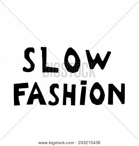 Slow Fashion Hand Drawn Vector Lettering. Stylized Typography. The Concept Of Reasonable And Thought