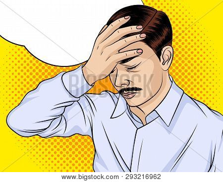 Color Vector Illustration Of A Pop Art Man With A Headache. A Man In Stress And Anxiety. A Business 