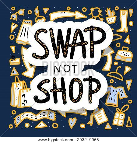 Swap Not Shop Quote With Decoration. Hand Lettered Message. Vector Conceptual Illustration. Poster, 