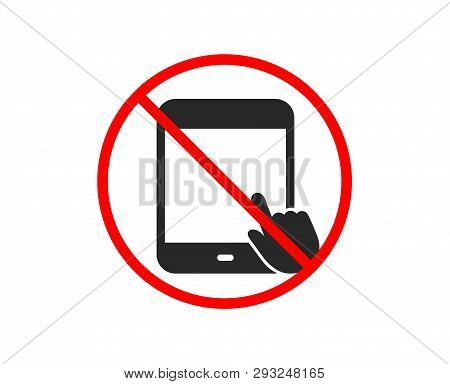 No Or Stop. Tablet Pc Icon. Mobile Device With Hand Cursor Sign. Touchscreen Gadget Symbols. Prohibi