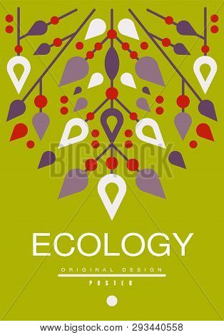 Ecology Poster Original Design, Ecological Template With Flowers For Card, Banner, Flyer, Invitation