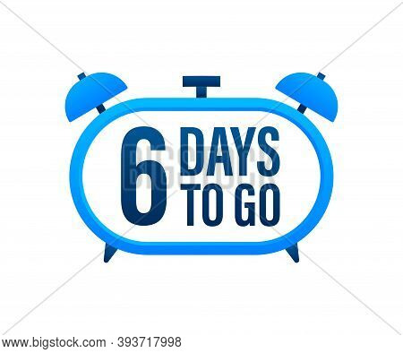 6 Days To Go. Countdown Timer. Clock Icon. Time Icon. Count Time Sale. Vector Stock Illustration.
