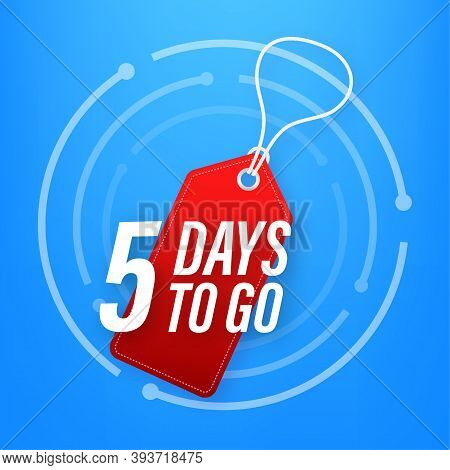 5 Days To Go. Countdown Timer. Clock Icon. Time Icon. Count Time Sale. Vector Stock Illustration.