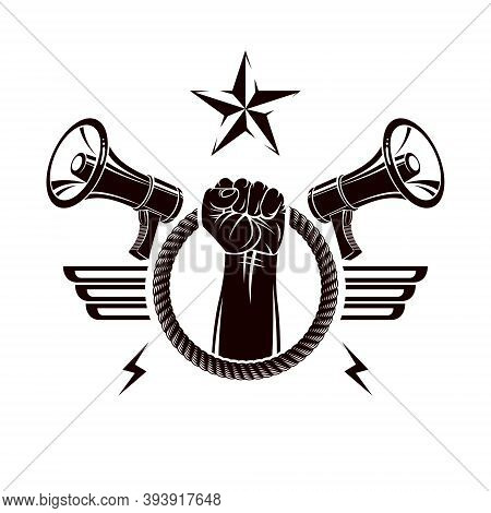 Vector Poster Created Using Clenched Fists Raised Up, Megaphones Equipment And Rope. Social Revoluti