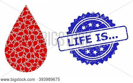 Life Is... Textured Stamp Seal And Vector Recursive Composition Blood Drop. Blue Stamp Seal Contains