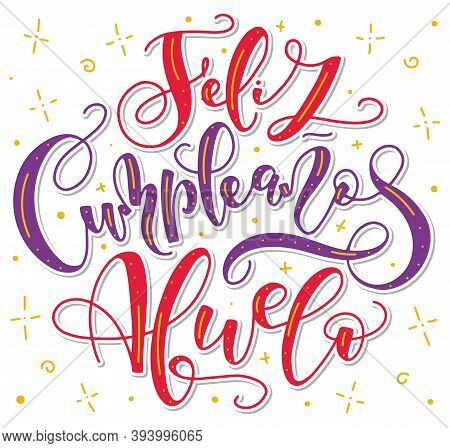 Happy Birthday Grandfather, Spanish Colored Lettering Isolated On White Background. Vector Illustrat