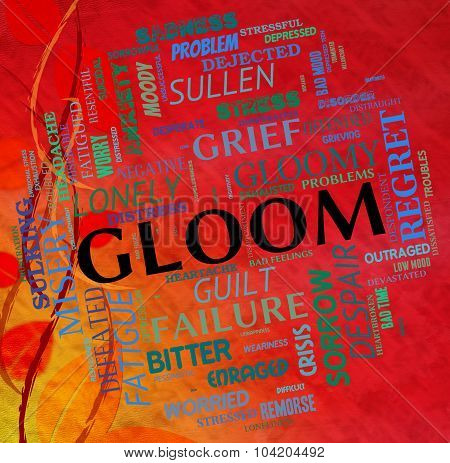 Gloom Word Shows Glumness Misery And Unhappiness