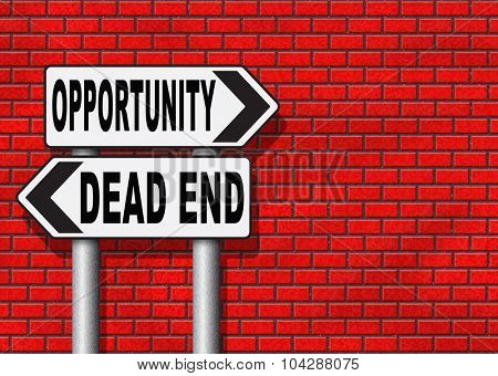 opportunity or dead end without any chance and with no future find a better choice for business way or road towards success or disaster make bad choice road sign arrow 