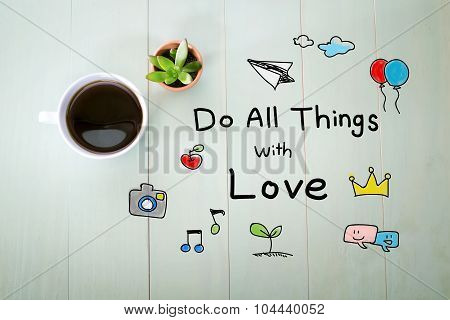 Do All Things With Love Message With A Cup Of Coffee