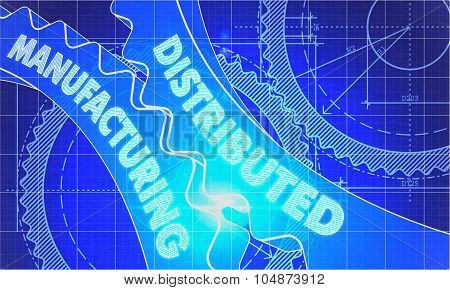 Distributed Manufacturing on the Gears. Blueprint Style.