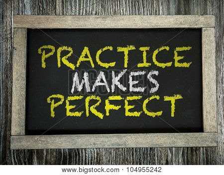 Practice Makes Perfect written on chalkboard