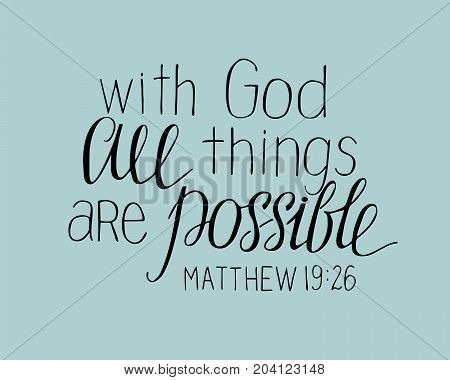 Hand lettering With God all things are possible. Christian poster. New Testament. Modern calligraphy. Quote. Bible verse