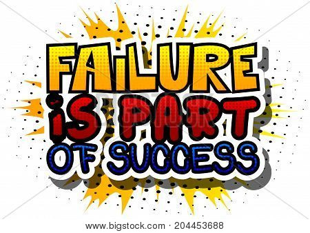 Failure is Part of Success. Vector illustrated comic book style design. Inspirational motivational quote.