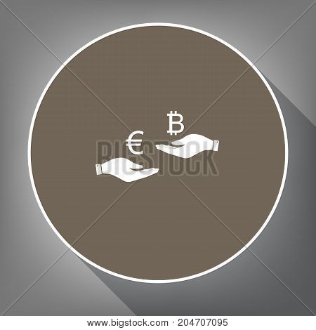Currency exchange from hand to hand. Euro an Bitcoin. Vector. White icon on brown circle with white contour and long shadow at gray background. Like top view on postament.