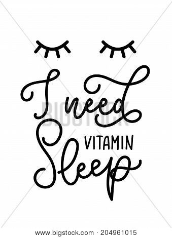 I need vitamin sleep lettering quote. Hand drawn vector calligraphy. Motivational and inspirational quote, print.