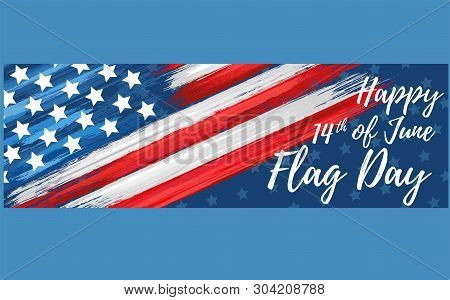 Happy Flag Day 14th Of June. United States Of America Day Greeting Card. American Flag Symbol With P