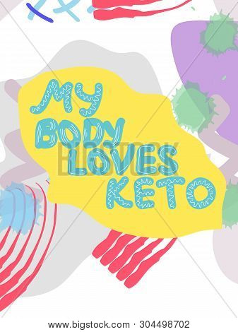 My Bode Loves Keto Collage Lettering. Ketogenic Eating Slogan, Phrase On Memphis Background. Healthy