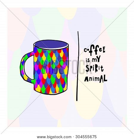 Coffee My Spirit Animal Fish Spot Snake Color Scale Skin Pattern Quote Cup Typography. Hand Drawn Po