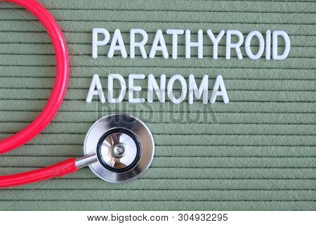 Parathyroid Adenoma- Text From White Letters On  Green Background With  Stethoscope, Medical Concept