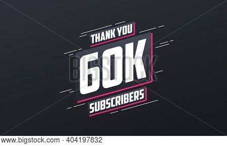 Thank You 60000 Subscribers 60k Subscribers Celebration Vector Design.