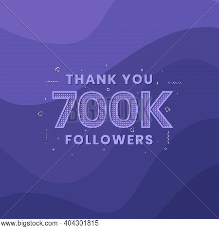 Thank You 700k Followers, Greeting Card Template For Social Networks.