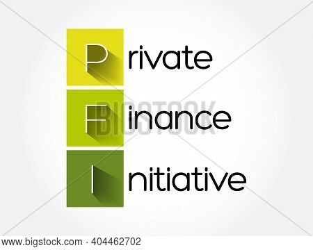 Pfi - Private Finance Initiative Acronym, Business Concept Background