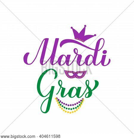 Mardi Gras Calligraphy Hand Lettering With Colorful Beads, Mask And Crown. Fat Tuesday Traditional C