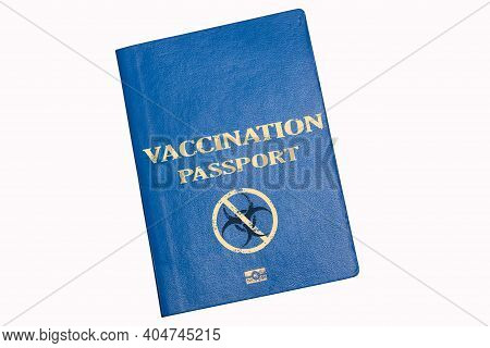Blue Biometric Passport On A White Background With The Inscription Vaccination Passport And Danger B