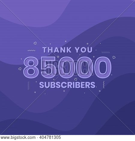 Thank You 85000 Subscribers 85k Subscribers Celebration Vector Design.