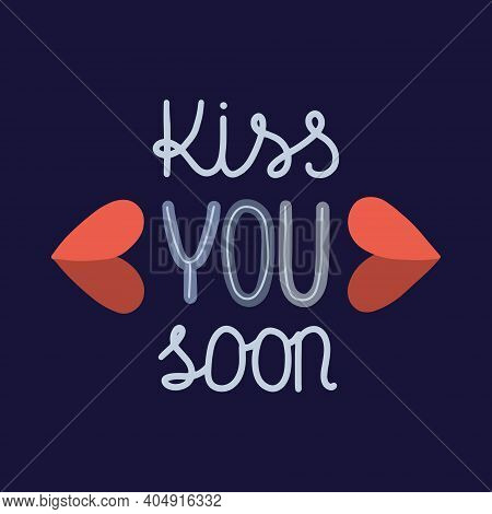 Kiss You Soon Hand Drawn Vector Lettering. Quarantine And Self Isolation Motivational Phrase. Congra