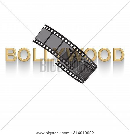 Cinema Vector Poster Design Template. 3d Golden Text Of Bollywood Decorated With Filmstrip On White 