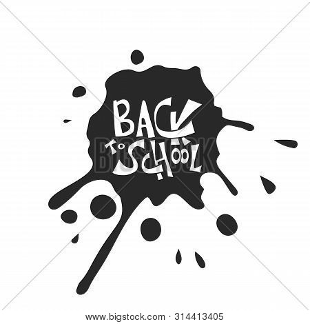 Back To School Text With Ink Splach Blot. Template For Sale Cards And Promotion.