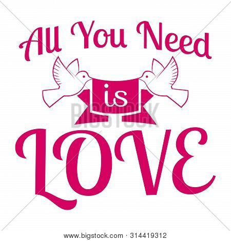 Wedding All You Need Is Love Typographic Label Badge With Doves. For Wedding Signage