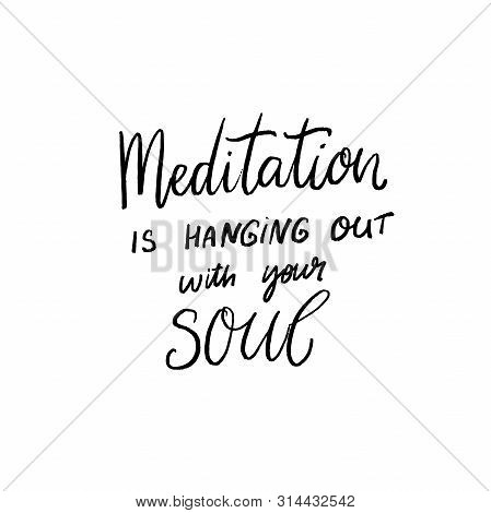 Meditation Is Hanging Out With Your Soul. Inspirational Quote, Modern Hand Lettering On Abstract Bac